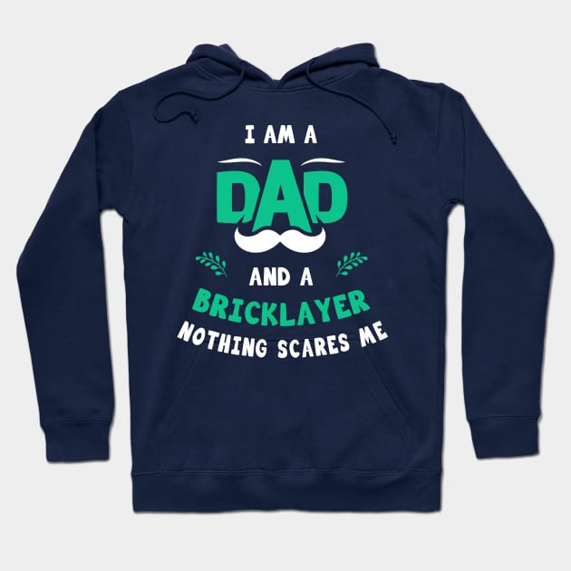 I'm A Dad And A Bricklayer Nothing Scares Me Hoodie by Parrot Designs